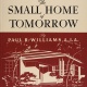 Small Home Of Tomorrow: Courtesy of and published in 2006 Hennessey + Ingalls, Santa Monica, CA. Originally published by Murray & Gee, Hollywood, 1945-46.